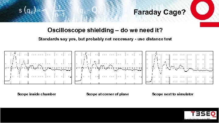 Faraday Cage? Oscilloscope shielding – do we need it? Standards say yes, but probably