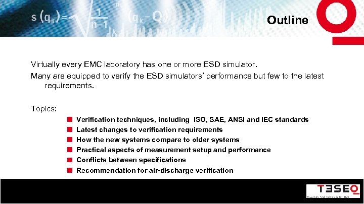 Outline Virtually every EMC laboratory has one or more ESD simulator. Many are equipped