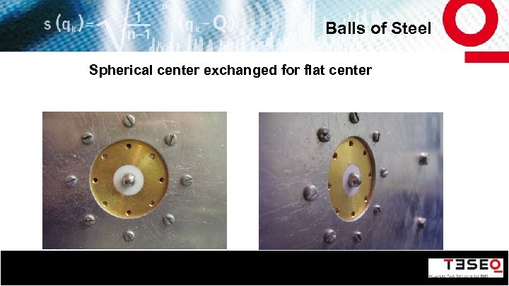 Balls of Steel Spherical center exchanged for flat center 46 