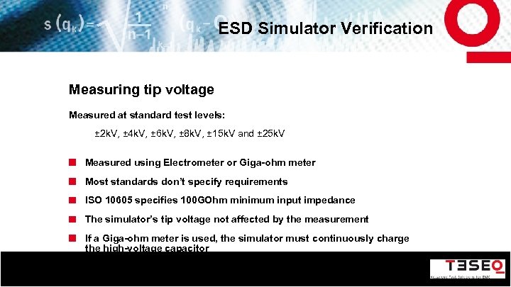 ESD Simulator Verification Measuring tip voltage Measured at standard test levels: ± 2 k.