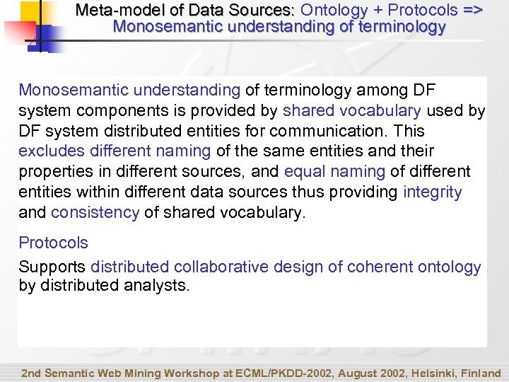 Meta-model of Data Sources: Ontology + Protocols => Monosemantic understanding of terminology among DF