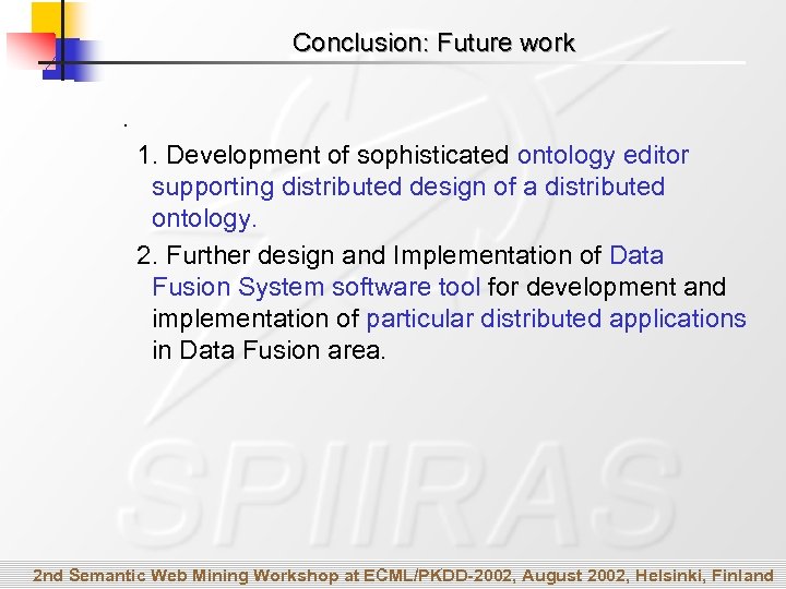 Conclusion: Future work. 1. Development of sophisticated ontology editor supporting distributed design of a