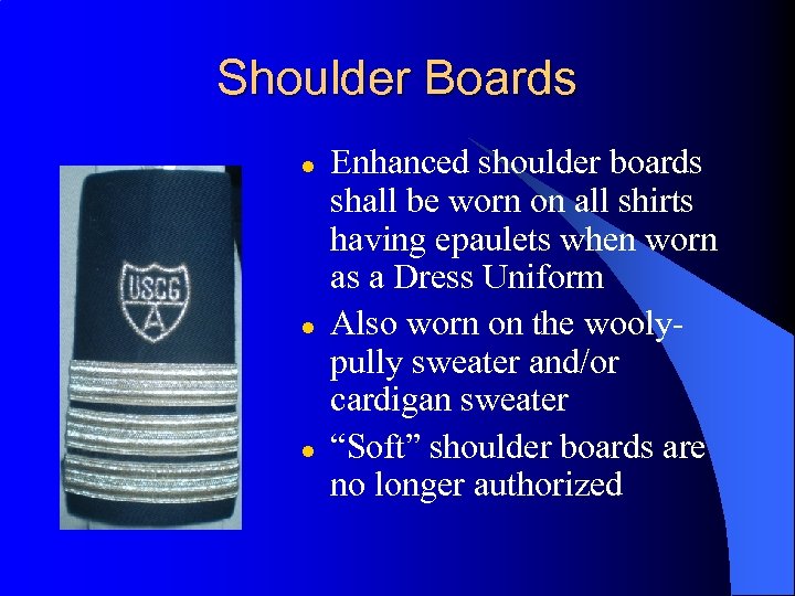 Shoulder Boards l l l Enhanced shoulder boards shall be worn on all shirts