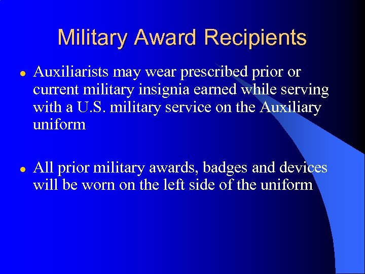 Military Award Recipients l l Auxiliarists may wear prescribed prior or current military insignia