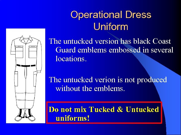 Operational Dress Uniform The untucked version has black Coast Guard emblems embossed in several