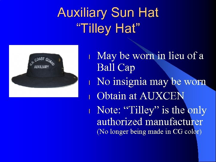 Auxiliary Sun Hat “Tilley Hat” l l May be worn in lieu of a