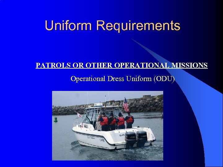 Uniform Requirements PATROLS OR OTHER OPERATIONAL MISSIONS Operational Dress Uniform (ODU) 