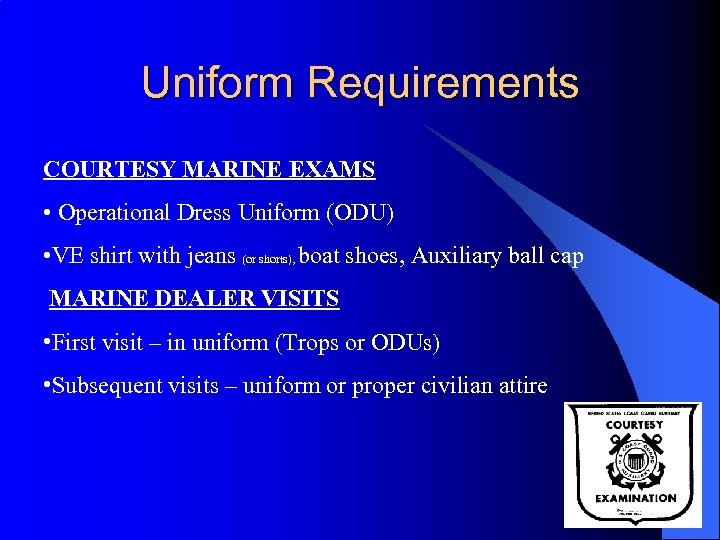 Uniform Requirements COURTESY MARINE EXAMS • Operational Dress Uniform (ODU) • VE shirt with