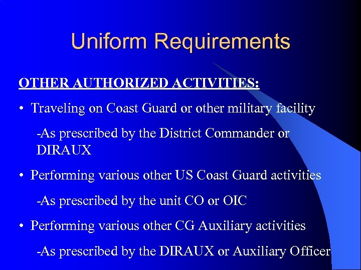 Uniform Requirements OTHER AUTHORIZED ACTIVITIES: • Traveling on Coast Guard or other military facility