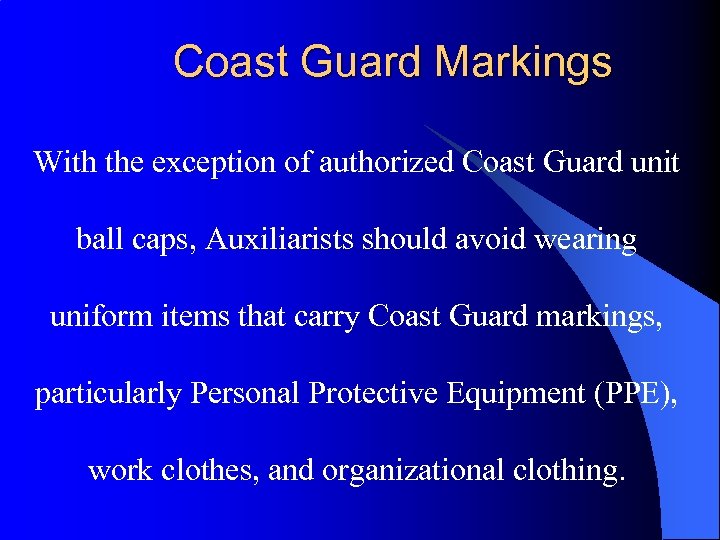 Coast Guard Markings With the exception of authorized Coast Guard unit ball caps, Auxiliarists