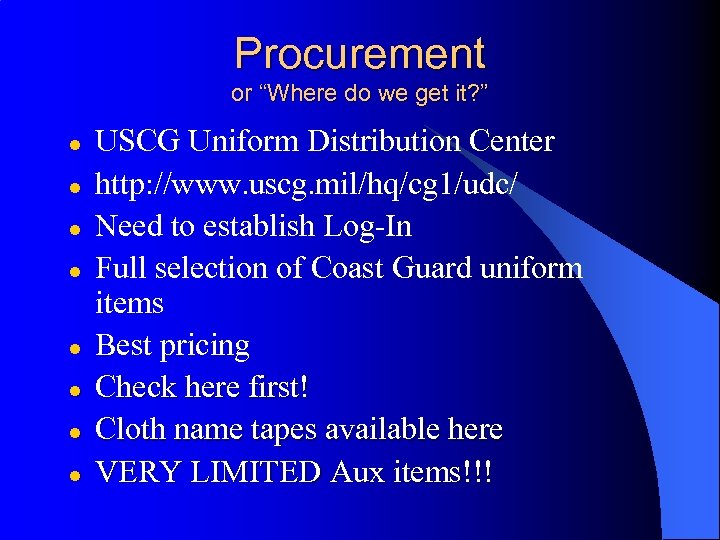 Procurement or “Where do we get it? ” l l l l USCG Uniform