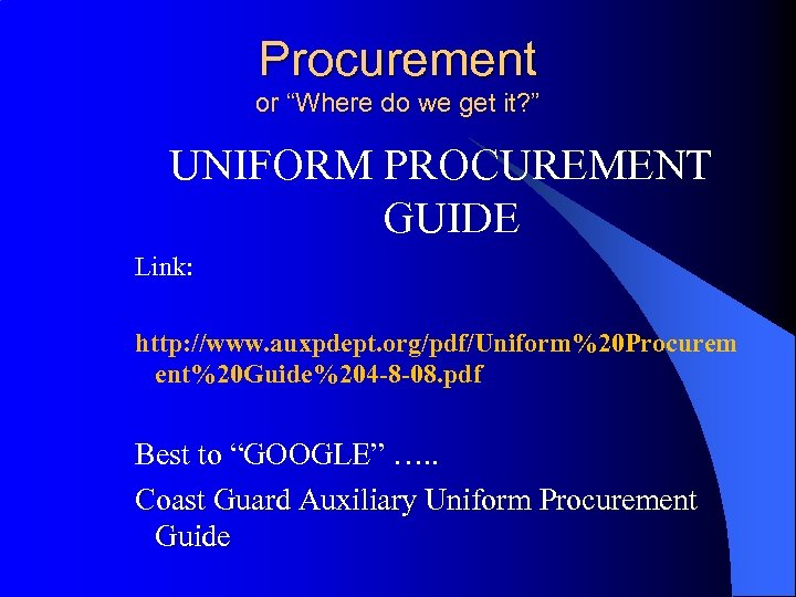 Procurement or “Where do we get it? ” UNIFORM PROCUREMENT GUIDE Link: http: //www.