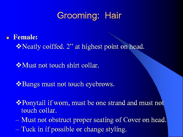 Grooming: Hair l Female: v. Neatly coiffed. 2” at highest point on head. v.