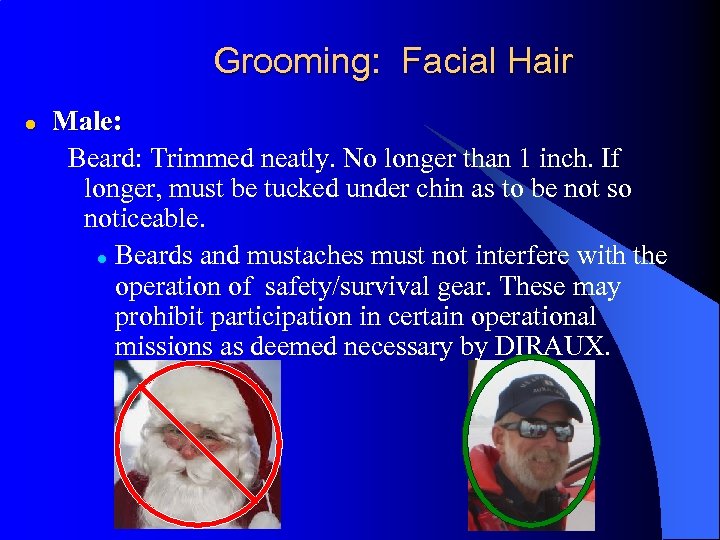 Grooming: Facial Hair l Male: Beard: Trimmed neatly. No longer than 1 inch. If