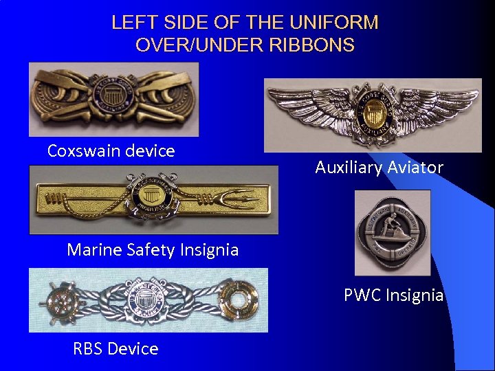 LEFT SIDE OF THE UNIFORM OVER/UNDER RIBBONS Coxswain device Auxiliary Aviator Marine Safety Insignia