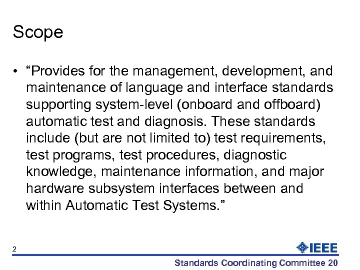 Scope • “Provides for the management, development, and maintenance of language and interface standards