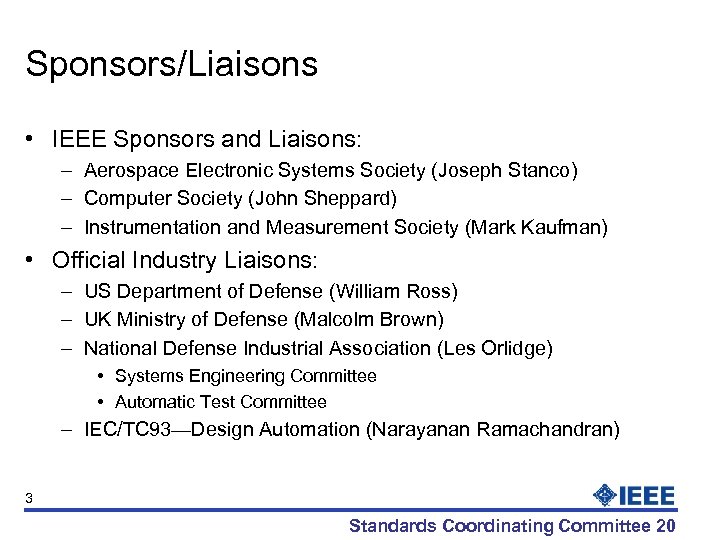 Sponsors/Liaisons • IEEE Sponsors and Liaisons: – Aerospace Electronic Systems Society (Joseph Stanco) –