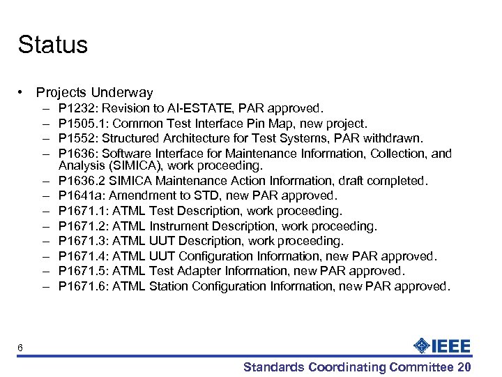 Status • Projects Underway – – – P 1232: Revision to AI-ESTATE, PAR approved.