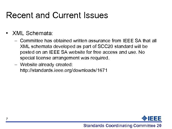 Recent and Current Issues • XML Schemata: – Committee has obtained written assurance from