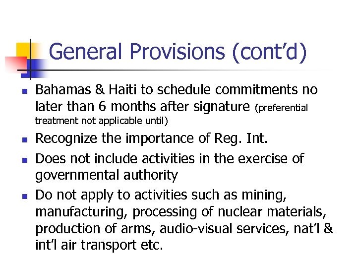 General Provisions (cont’d) n Bahamas & Haiti to schedule commitments no later than 6