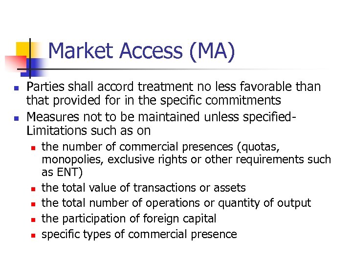 Market Access (MA) n n Parties shall accord treatment no less favorable than that