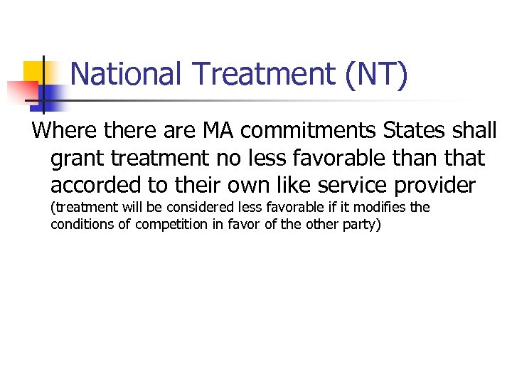 National Treatment (NT) Where there are MA commitments States shall grant treatment no less