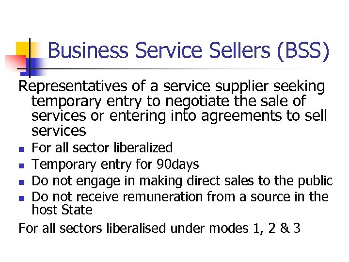 Business Service Sellers (BSS) Representatives of a service supplier seeking temporary entry to negotiate