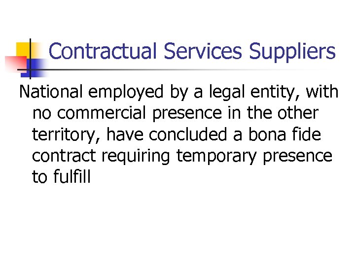 Contractual Services Suppliers National employed by a legal entity, with no commercial presence in