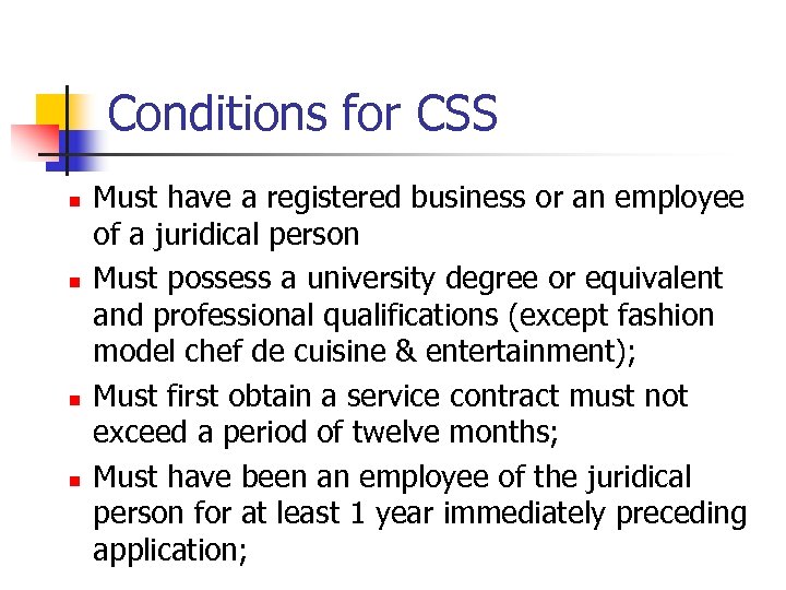Conditions for CSS n n Must have a registered business or an employee of