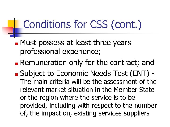 Conditions for CSS (cont. ) Must possess at least three years professional experience; n