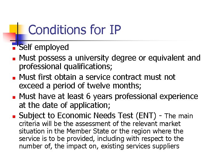 Conditions for IP n n n Self employed Must possess a university degree or