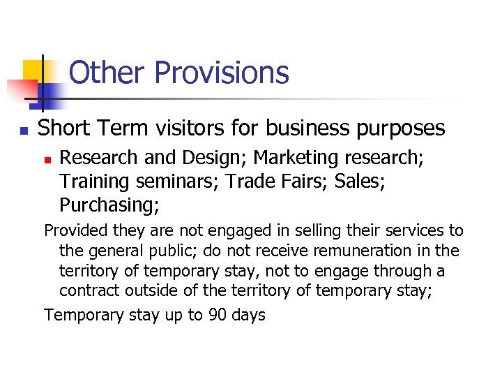 Other Provisions n Short Term visitors for business purposes n Research and Design; Marketing