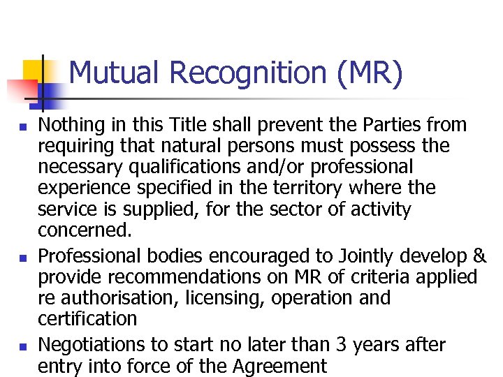 Mutual Recognition (MR) n n n Nothing in this Title shall prevent the Parties