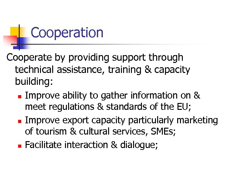 Cooperation Cooperate by providing support through technical assistance, training & capacity building: n n