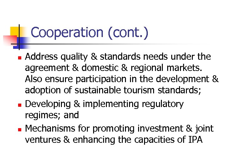 Cooperation (cont. ) n n n Address quality & standards needs under the agreement