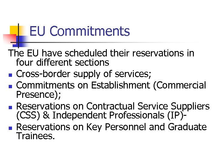 EU Commitments The EU have scheduled their reservations in four different sections n Cross-border