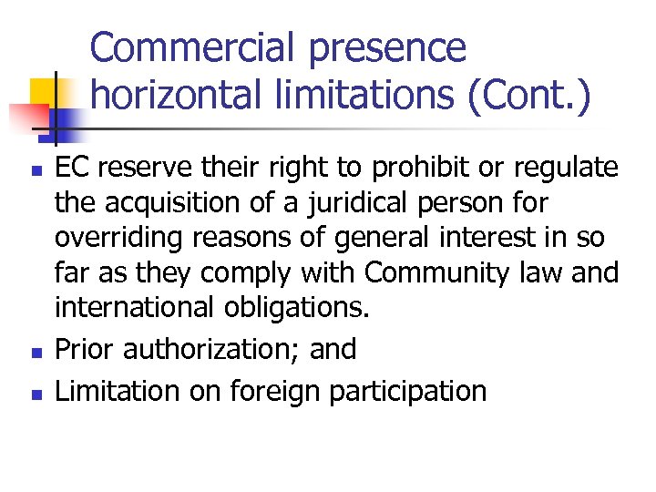 Commercial presence horizontal limitations (Cont. ) n n n EC reserve their right to