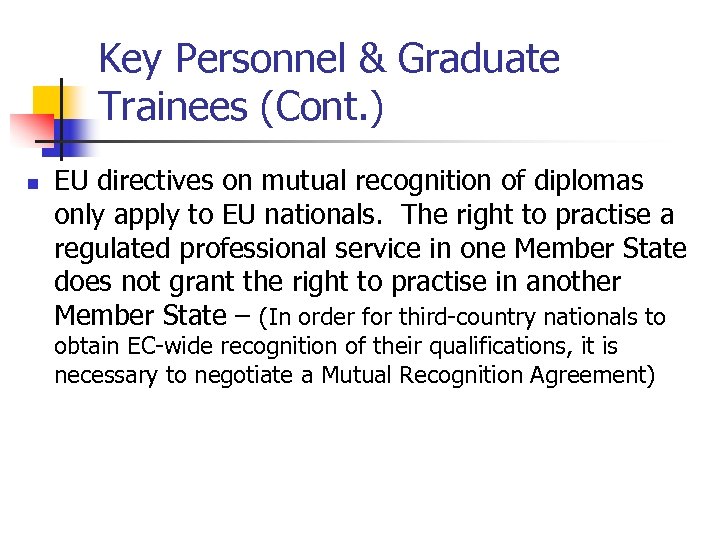 Key Personnel & Graduate Trainees (Cont. ) n EU directives on mutual recognition of