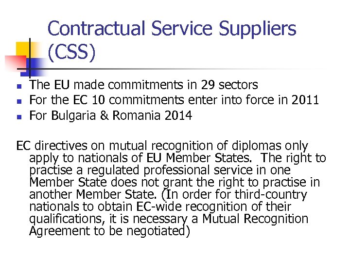 Contractual Service Suppliers (CSS) n n n The EU made commitments in 29 sectors