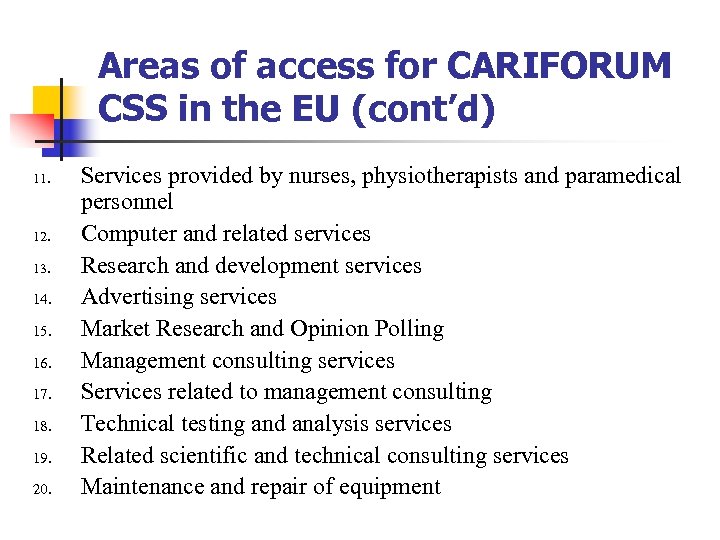Areas of access for CARIFORUM CSS in the EU (cont’d) 11. 12. 13. 14.