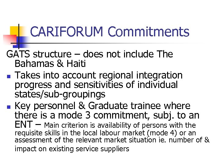 CARIFORUM Commitments GATS structure – does not include The Bahamas & Haiti n Takes