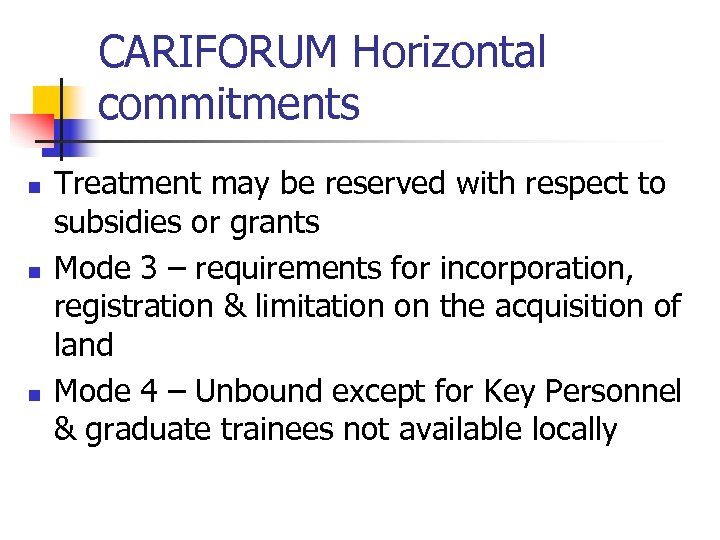 CARIFORUM Horizontal commitments n n n Treatment may be reserved with respect to subsidies