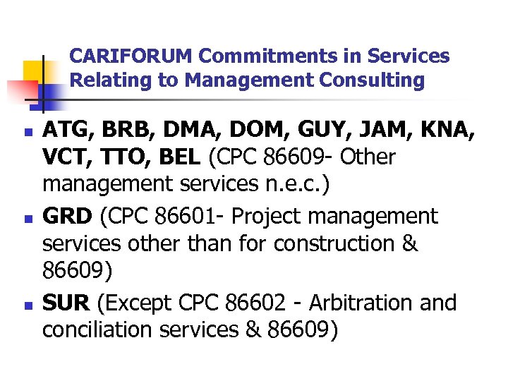 CARIFORUM Commitments in Services Relating to Management Consulting n n n ATG, BRB, DMA,