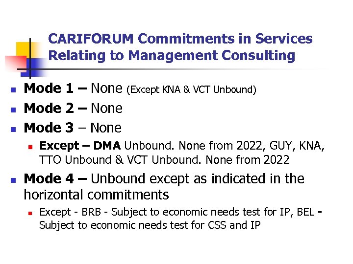 CARIFORUM Commitments in Services Relating to Management Consulting n n n Mode 1 –