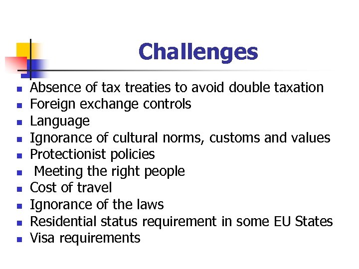 Challenges n n n n n Absence of tax treaties to avoid double taxation