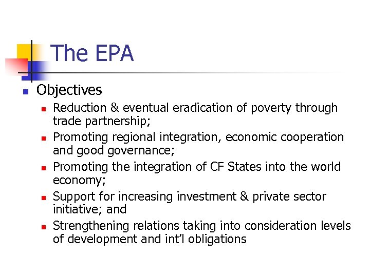 The EPA n Objectives n n n Reduction & eventual eradication of poverty through