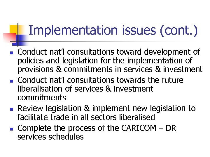 Implementation issues (cont. ) n n Conduct nat’l consultations toward development of policies and