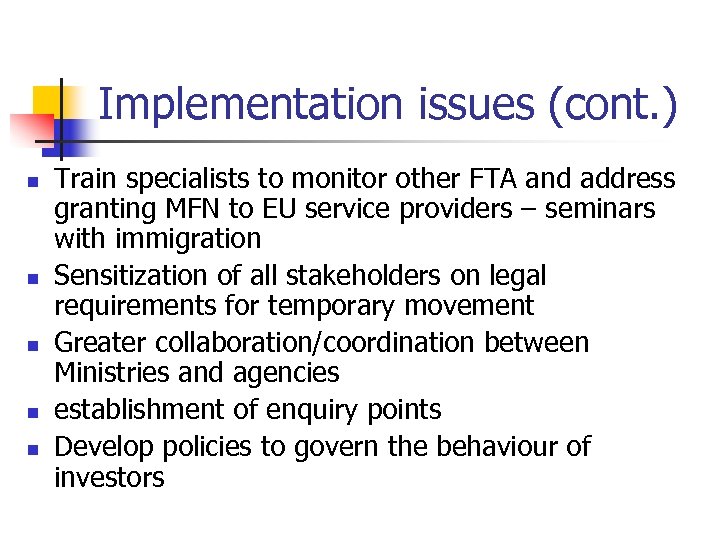 Implementation issues (cont. ) n n n Train specialists to monitor other FTA and