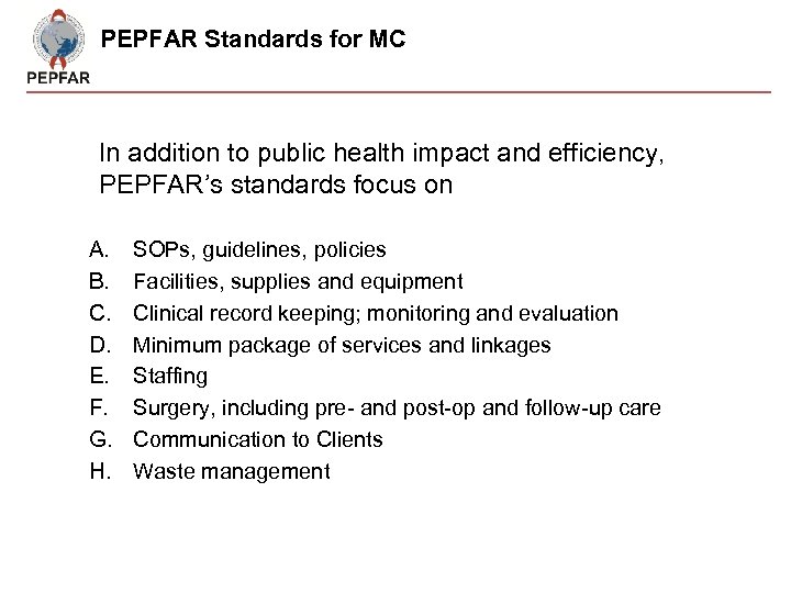 PEPFAR Standards for MC In addition to public health impact and efficiency, PEPFAR’s standards