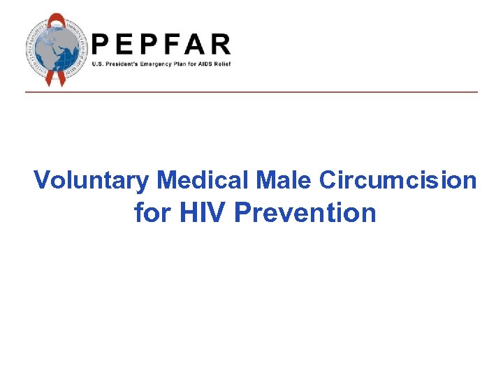 Voluntary Medical Male Circumcision for HIV Prevention 